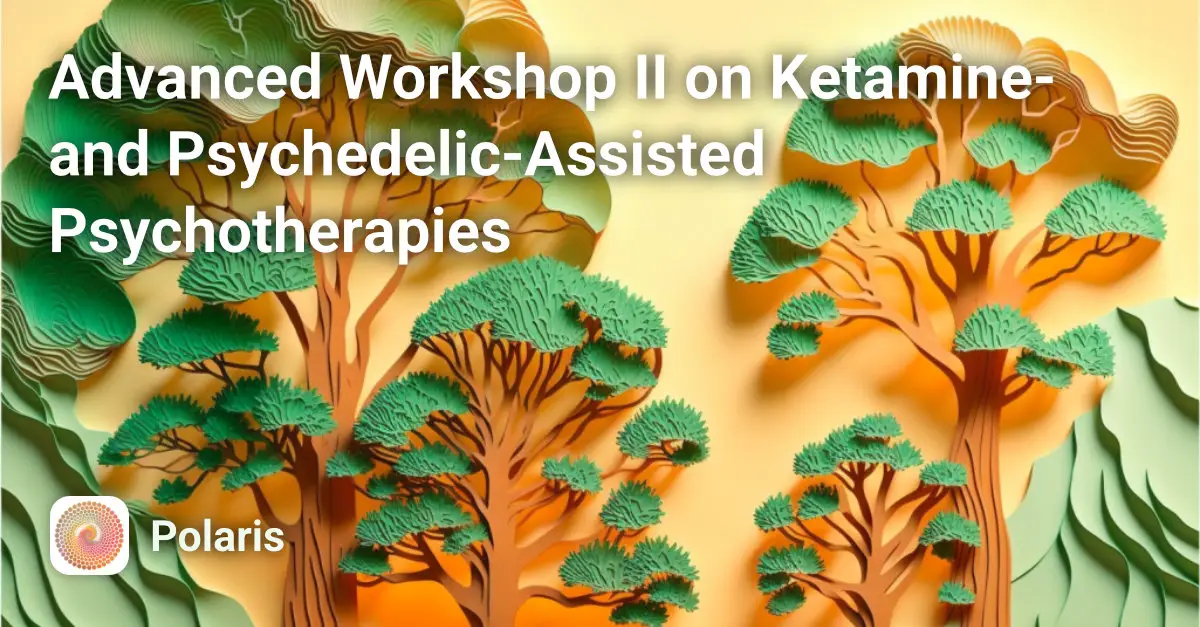 Advanced Workshop II on Ketamine- and Psychedelic-Assisted Psychotherapies Course Image