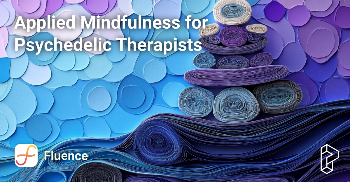 Applied Mindfulness for Psychedelic Therapists Course Image