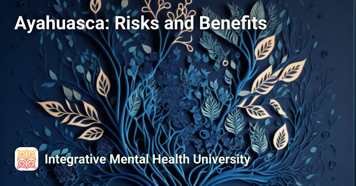 Ayahuasca: Risks and Benefits Course Image