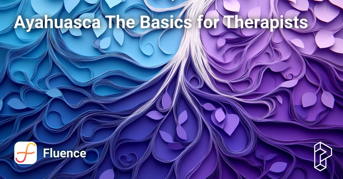 Ayahuasca The Basics for Therapists Course Image