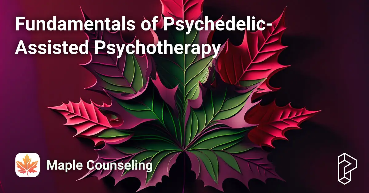 Fundamentals of Psychedelic-Assisted Psychotherapy Course Image