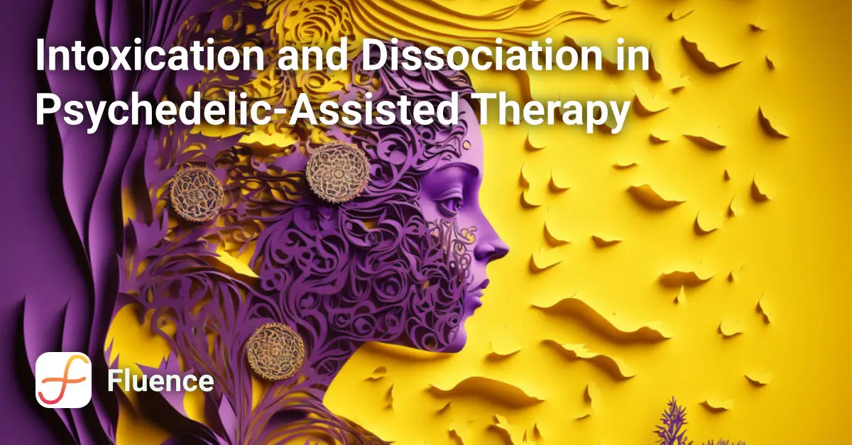 Intoxication and Dissociation in Psychedelic-Assisted Therapy Course Image