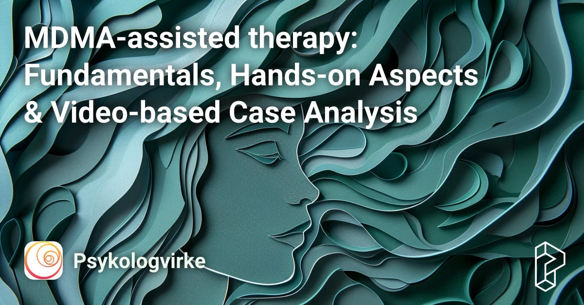 MDMA-assisted therapy: Fundamentals, Hands-on Aspects & Video-based Case Analysis Course Image