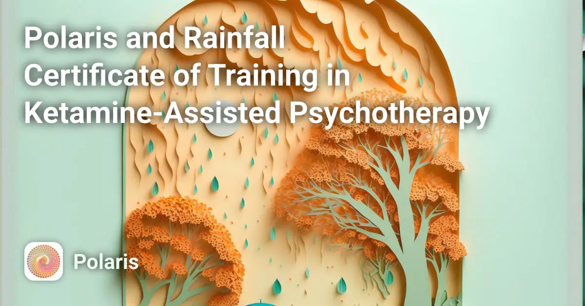 Polaris and Rainfall Certificate of Training in Ketamine-Assisted Psychotherapy Course Image