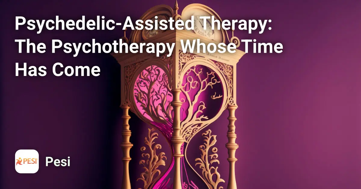 Psychedelic-Assisted Therapy: The Psychotherapy Whose Time Has Come Course Image