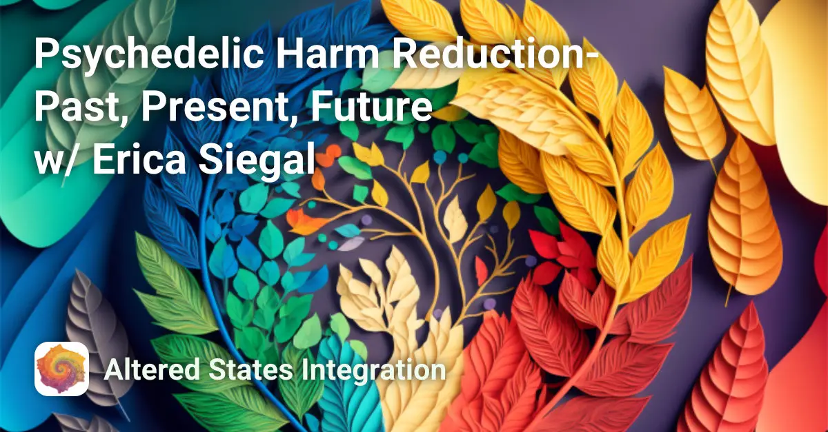 Psychedelic Harm Reduction- Past, Present, Future w/ Erica Siegal Course Image