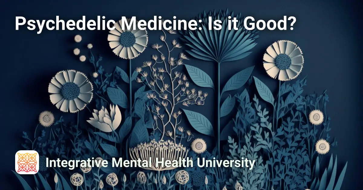 Psychedelic Medicine: Is it Good? Course Image